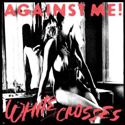Against Me! - White Crosses