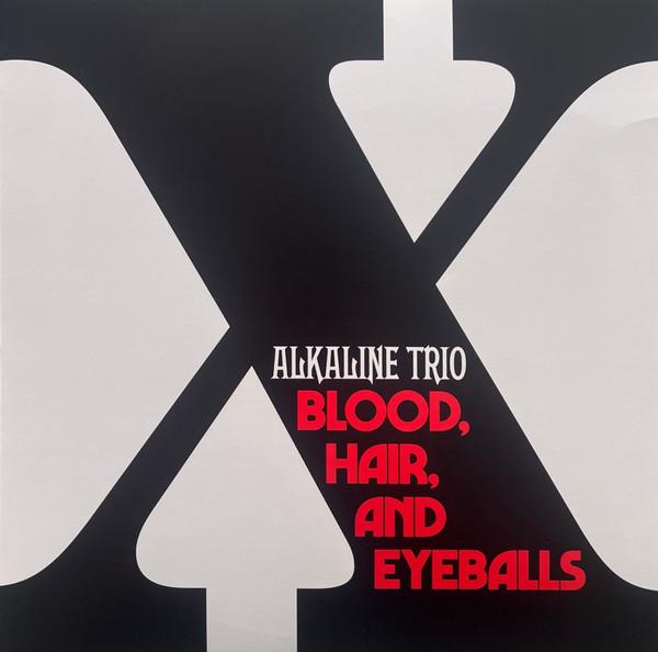 Alkaline Trio - Blood, Hair, And Eyeballs