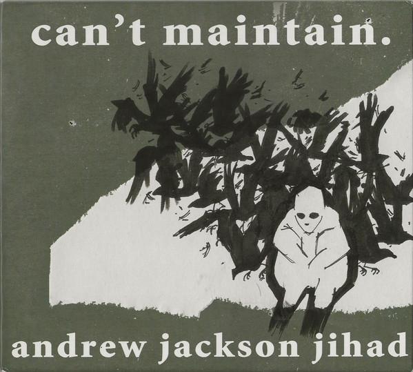 Andrew Jackson Jihad - Can't Maintain.