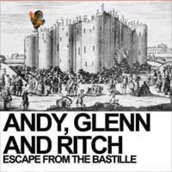 Andy, Glenn And Ritch - Escape From The Bastille