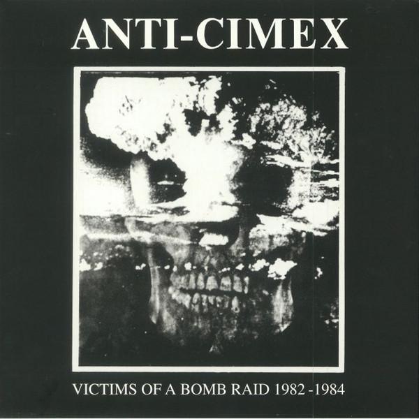 Anti Cimex - Victims Of A Bomb Raid 1982-1984