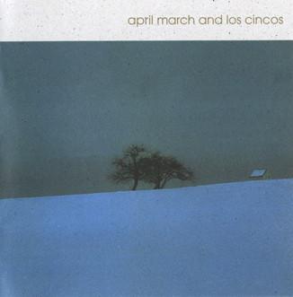 April March, Los Cincos - April March And Los Cincos