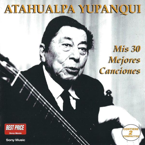 Atahualpa Yupanqui - Mis 30 Mejores Canciones