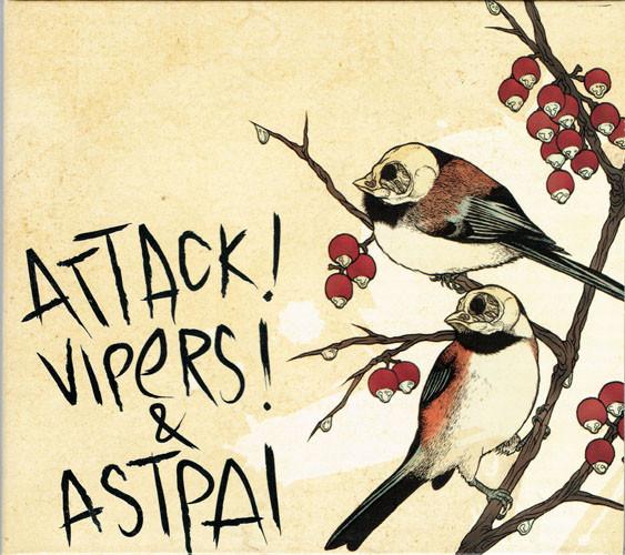 Attack! Vipers!, Astpai - Attack! Vipers! & Astpai