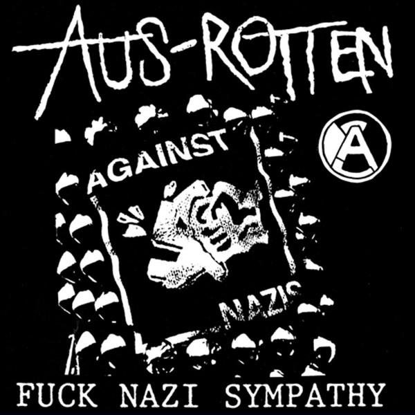 Aus-Rotten - Fuck Nazi Sympathy