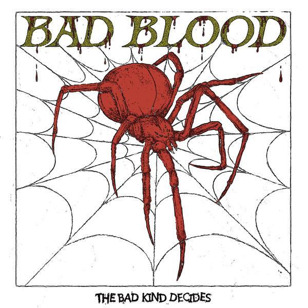 Bad Blood  - The Bad Kind Decides