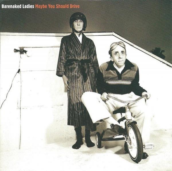 Barenaked Ladies - Maybe You Should Drive