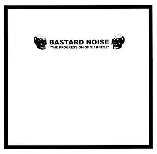 Bastard Noise - The Progression Of Sickness