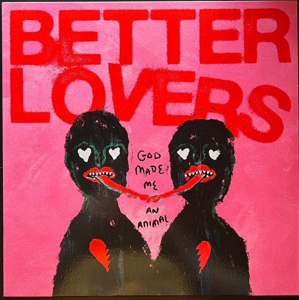 Better Lovers - God Made Me An Animal