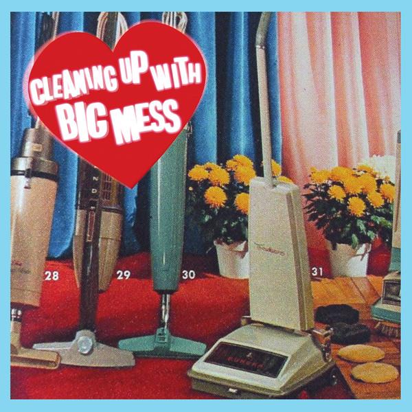 Big Mess  - Cleaning Up With