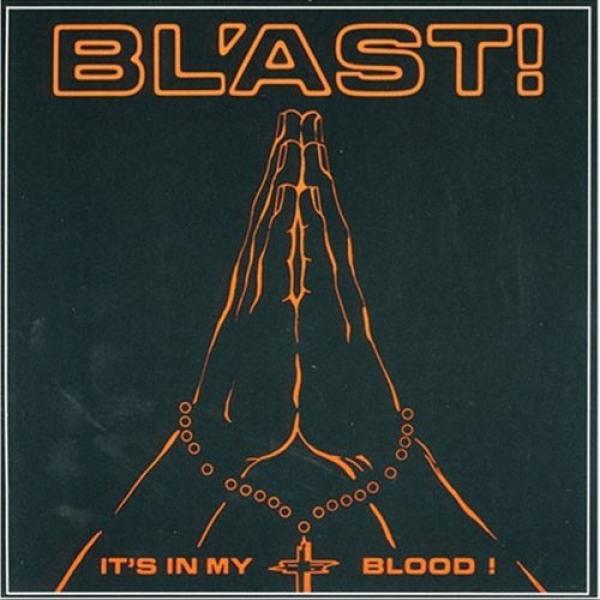 Bl'ast - It's In My Blood!