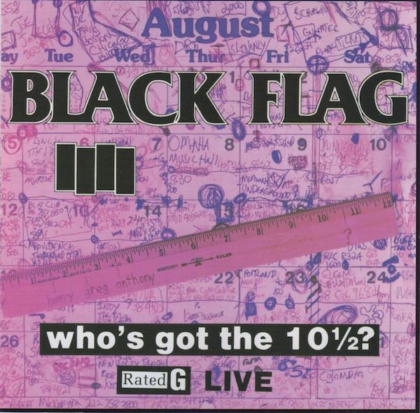 Black Flag - Who's Got The 10½?