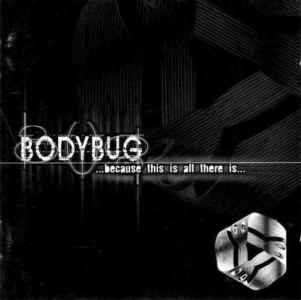 Bodybug - ...Because This Is All There Is...