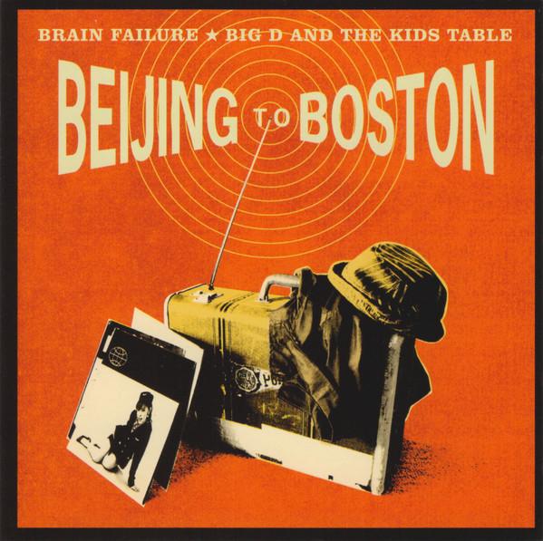 Brain Failure, Big D And The Kids Table - Beijing To Boston