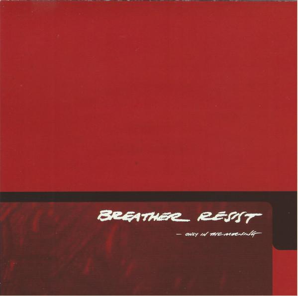 Breather Resist - Only In The Morning