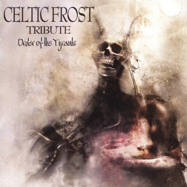  - Celtic Frost Tribute - Order Of The Tyrants