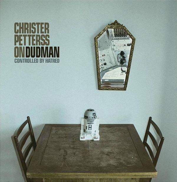 Christer Pettersson , Dudman - Controlled By Hatred