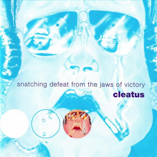 Cleatus - Snatching Defeat From The Jaws Of Victory