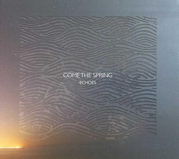 Come The Spring - Echoes