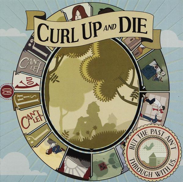 Curl Up And Die - But The Past Ain't Through With Us