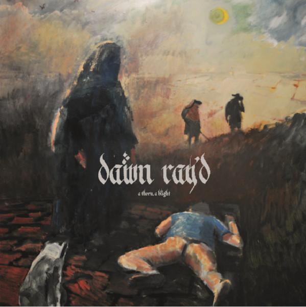 Dawn Ray'd - A Thorn, A Blight