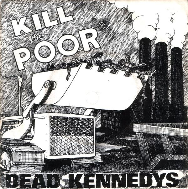 Dead Kennedys - Kill The Poor
