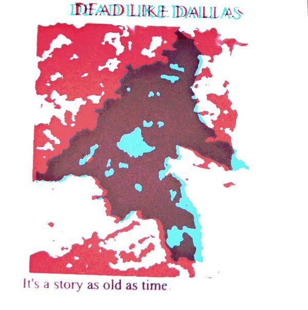 Dead Like Dallas - It's A Story As Old As Time