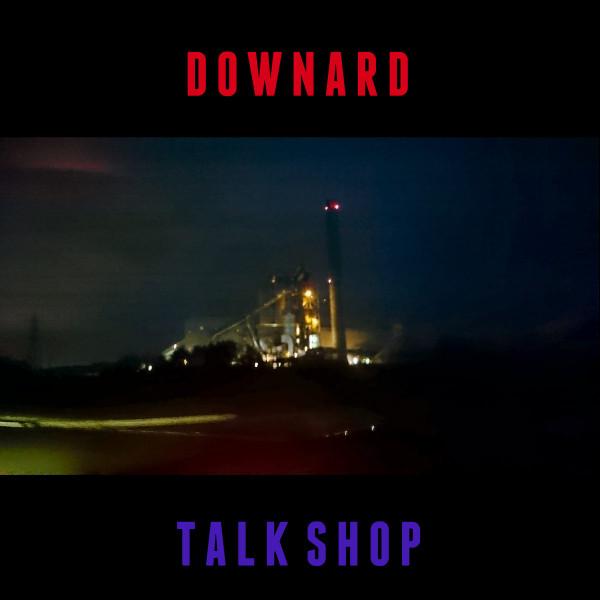 Downard - TALK SHOP