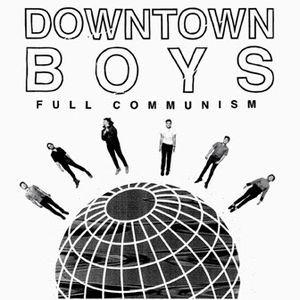 Downtown Boys (2) - Full Communism