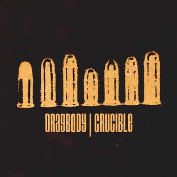 Dragbody, Crucible - Dragbody / Crucible