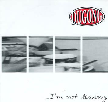 Dugong - I'm Not Leaving