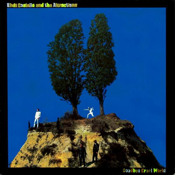 Elvis Costello & The Attractions - Goodbye Cruel World