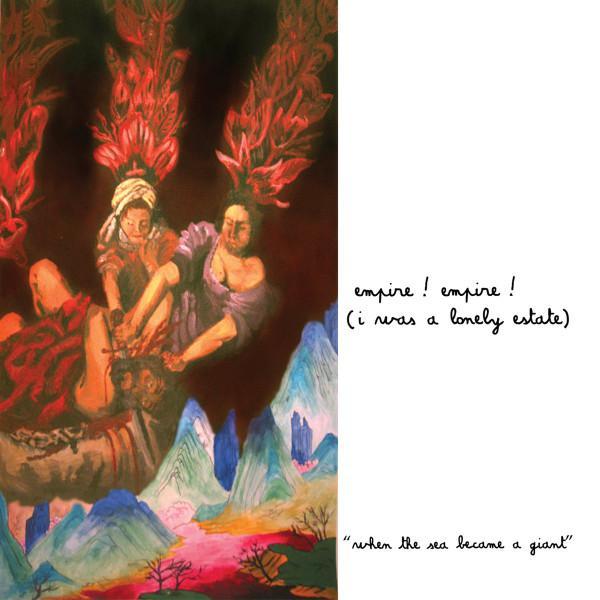 Empire! Empire! (I Was A Lonely Estate) - When The Sea Became A Giant