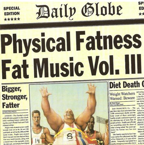  - Fat Music Vol. III: Physical Fatness
