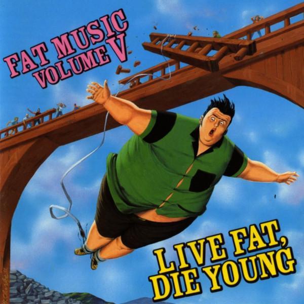  - Fat Music Volume V: Live Fat, Die Young