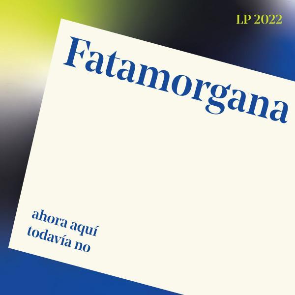 Fatamorgana (3) - Ahora Aquí Todavía No