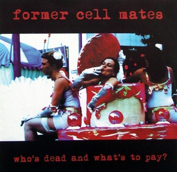 Former Cell Mates - Who's Dead And What's To Pay
