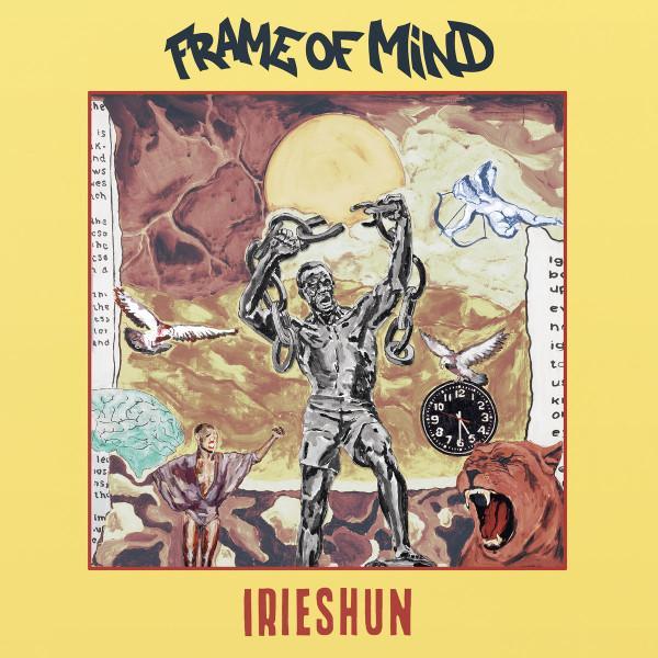 Frame Of Mind  - Irieshun