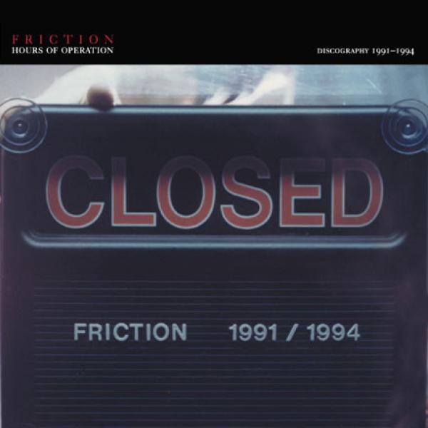 Friction  - Hours Of Operation:  Discography 1991-1994