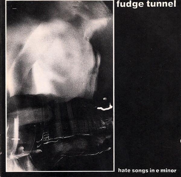 Fudge Tunnel - Hate Songs In E Minor