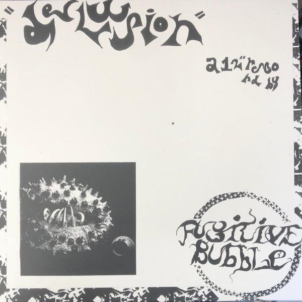Fugitive Bubble - Delusion