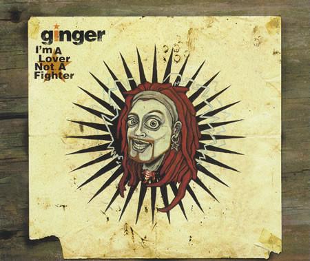 Ginger  - I'm A Lover Not A Fighter
