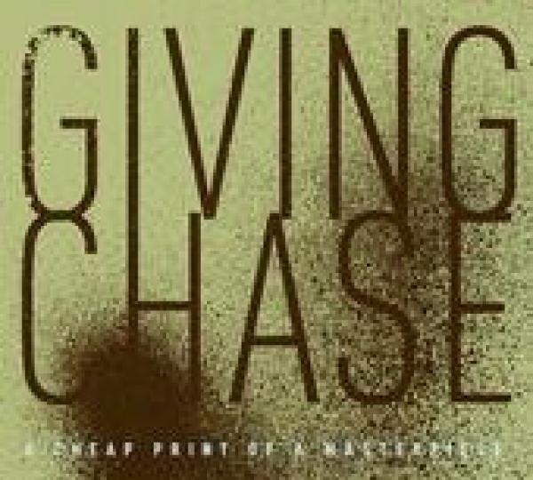 Giving Chase - A Cheap Of A Masterpiece