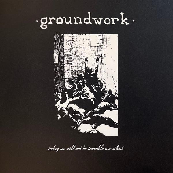 Groundwork - Today We Will Not Be Invisible Nor Silent
