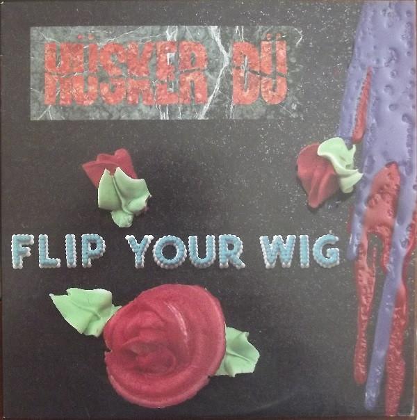 Hüsker Dü - Flip Your Wig