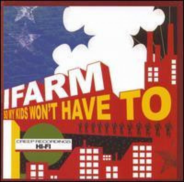 I Farm - So My Kids Won't Have To