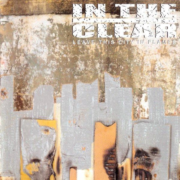 In The Clear - Leave This City In Flames