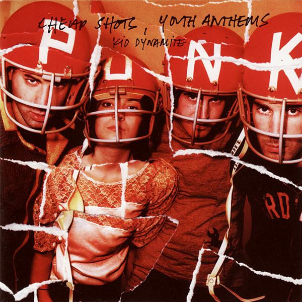 Kid Dynamite (3) - Cheap Shots, Youth Anthems