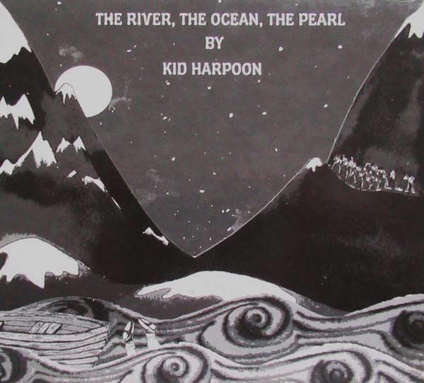 Kid Harpoon - The River,The Ocean,The Pearl By Kid Harpoon
