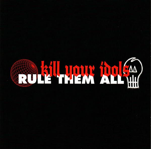 Kill Your Idols, Rule Them All - Kill Your Idols / Rule Them All